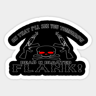 DEAD N BLOATED FLANK Sticker